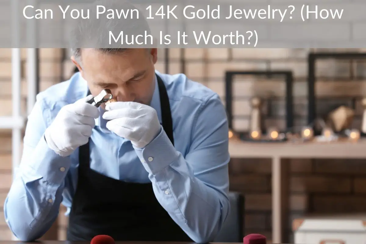 Can You Pawn 14K Gold Jewelry? (How Much Is It Worth?)