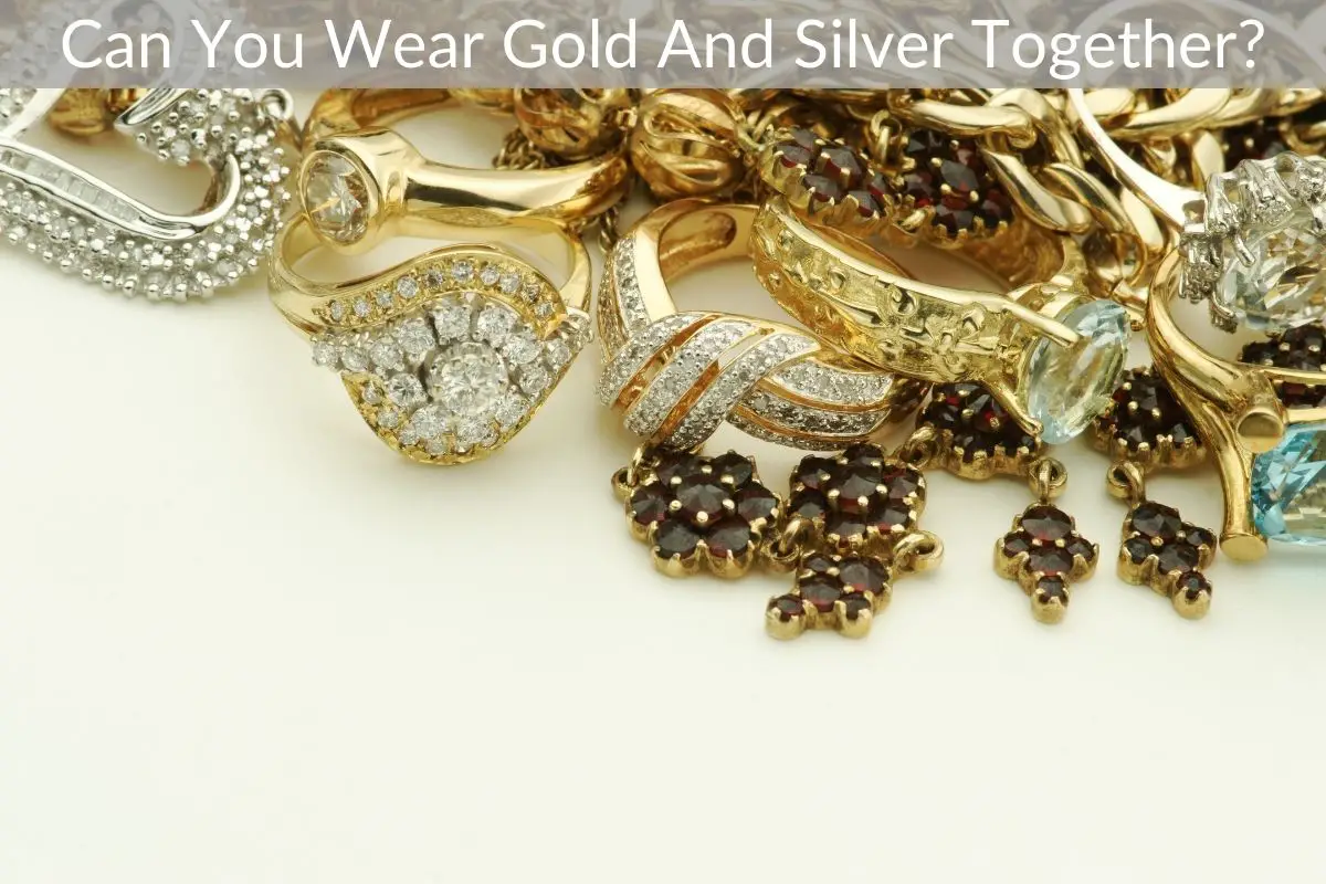 Can You Wear Gold And Silver Together?