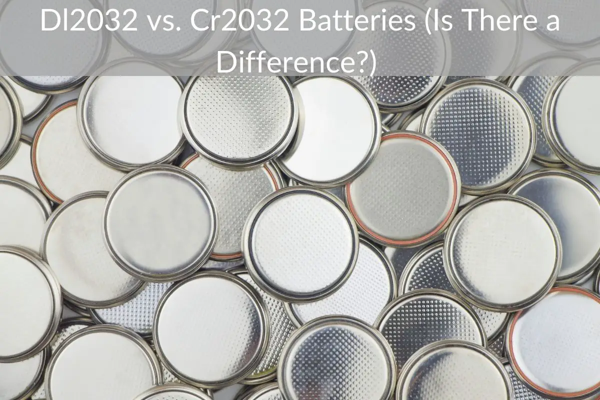 Dl2032 vs. Cr2032 Batteries (Is There a Difference?)