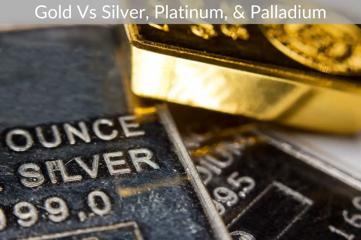 Gold Vs Silver, Platinum, & Palladium