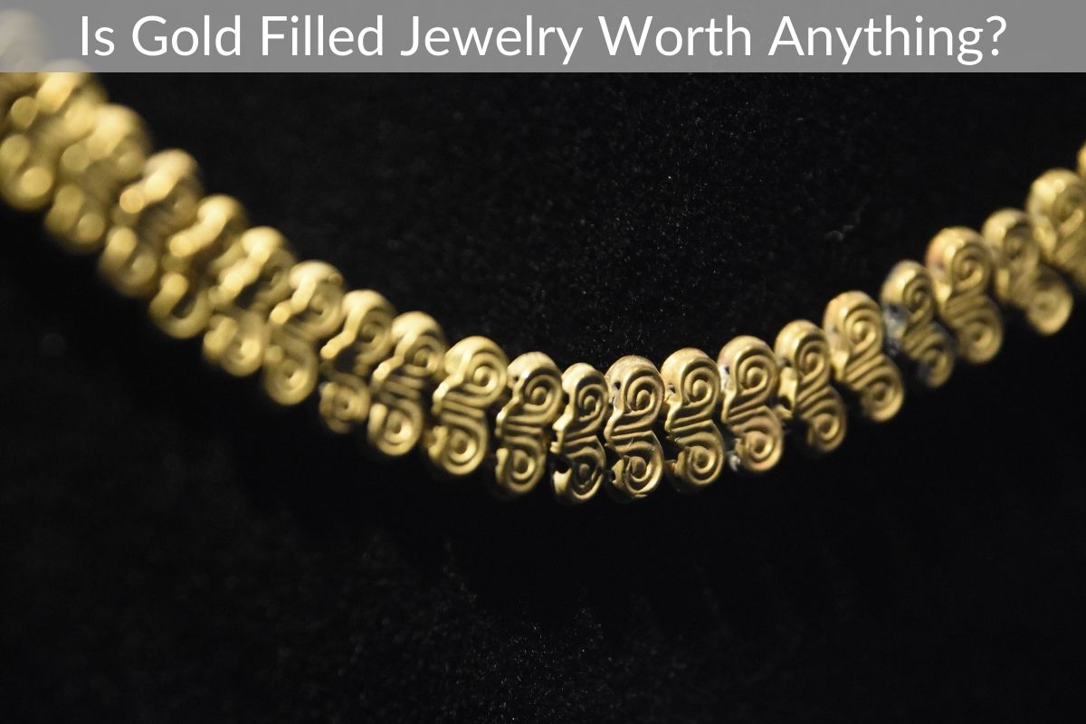 Is Gold Filled Jewelry Worth Anything?