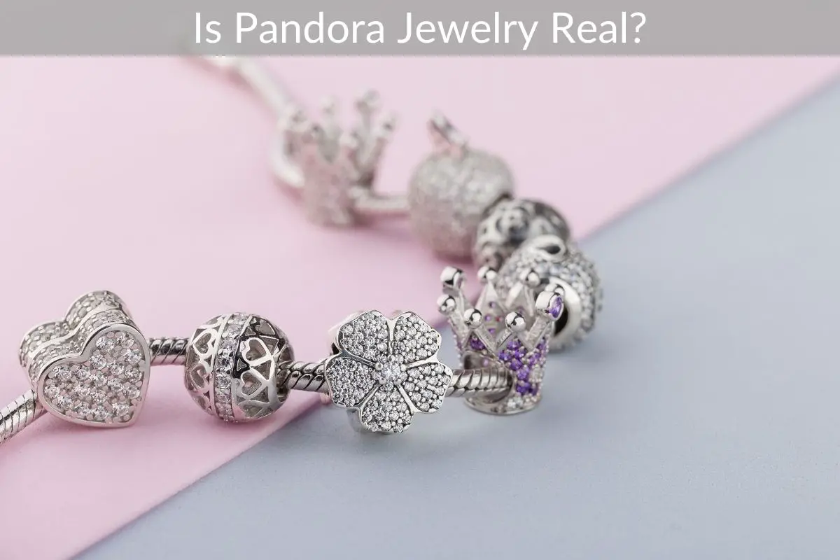 Is Pandora Jewelry Real?
