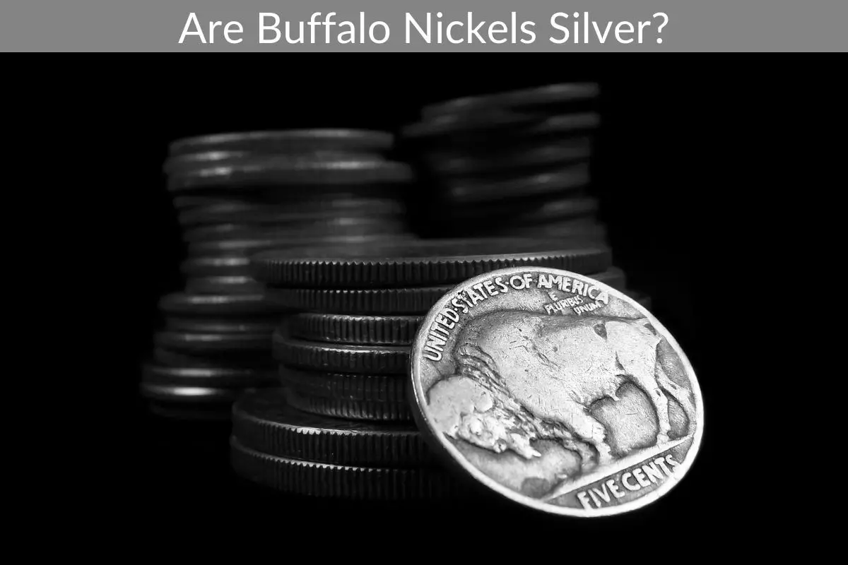 Are Buffalo Nickels Silver?
