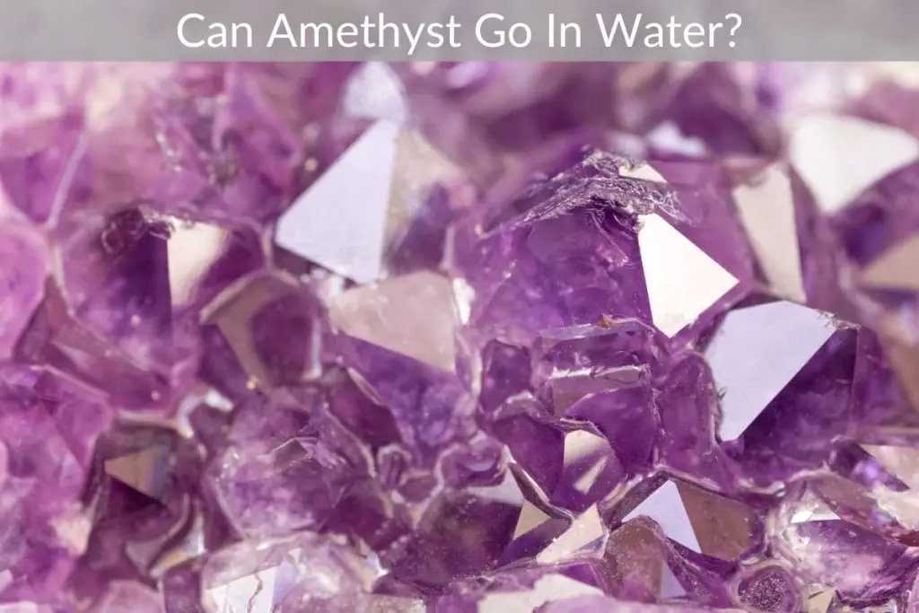Can Amethyst Go In Water?
