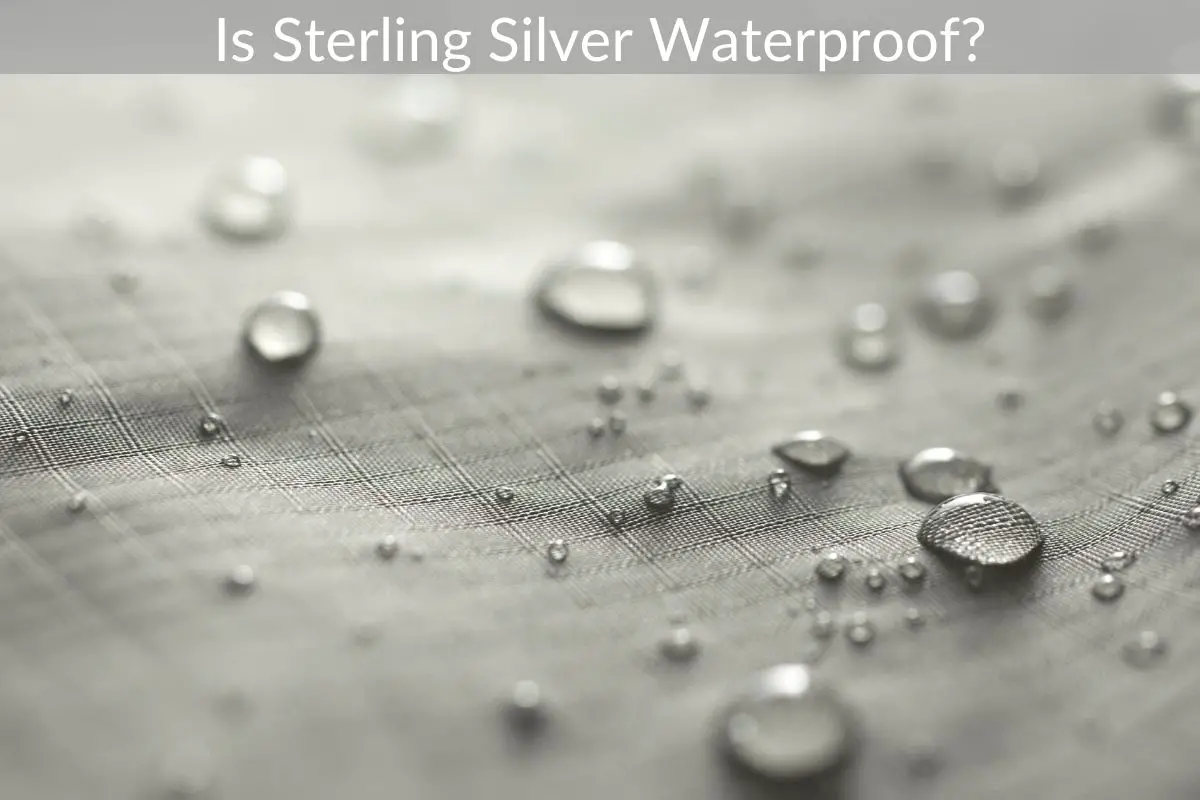 Is Sterling Silver Waterproof?