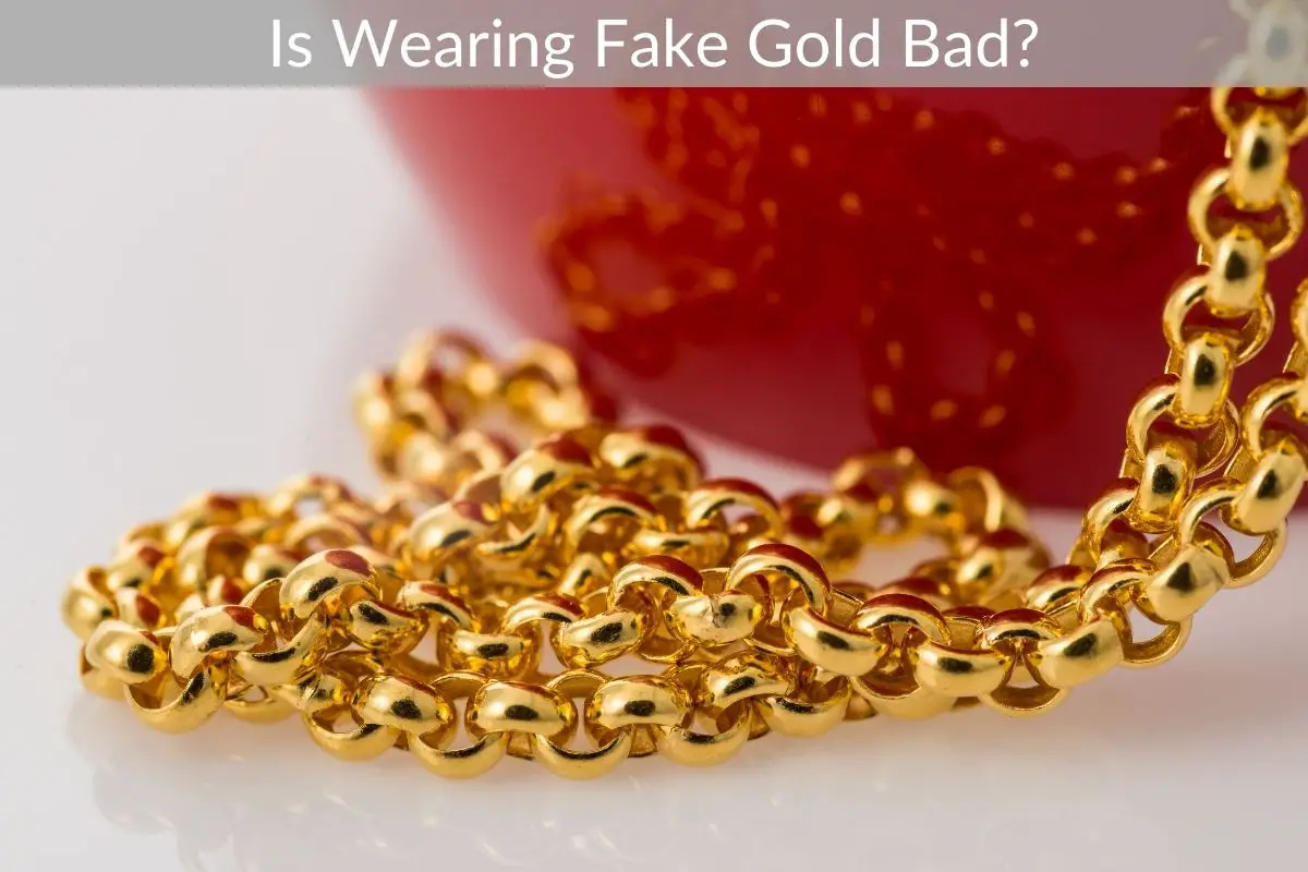 Is Wearing Fake Gold Bad?