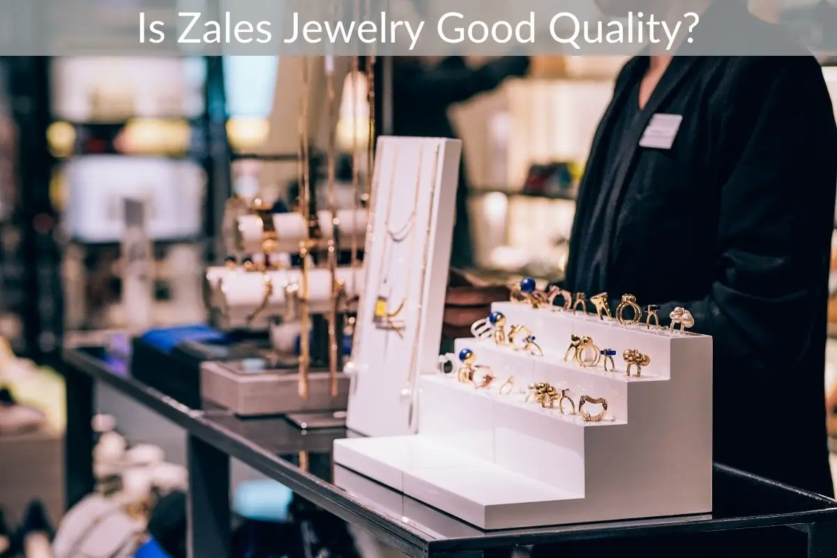 Is Zales Jewelry Good Quality?