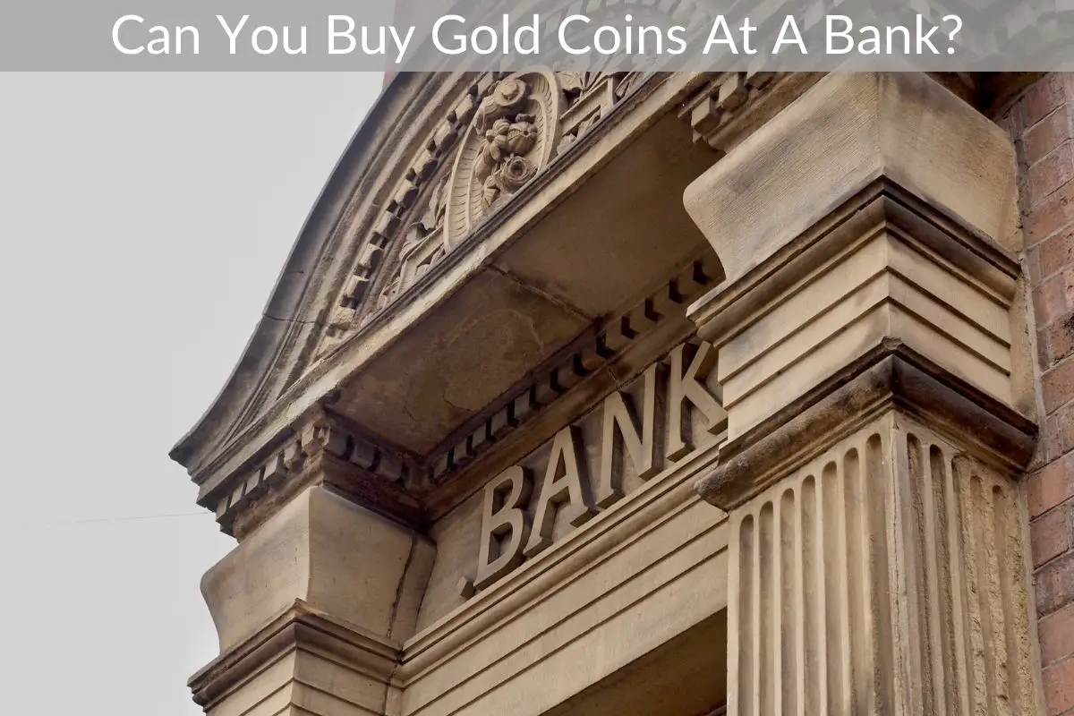 Can You Buy Gold Coins At A Bank?