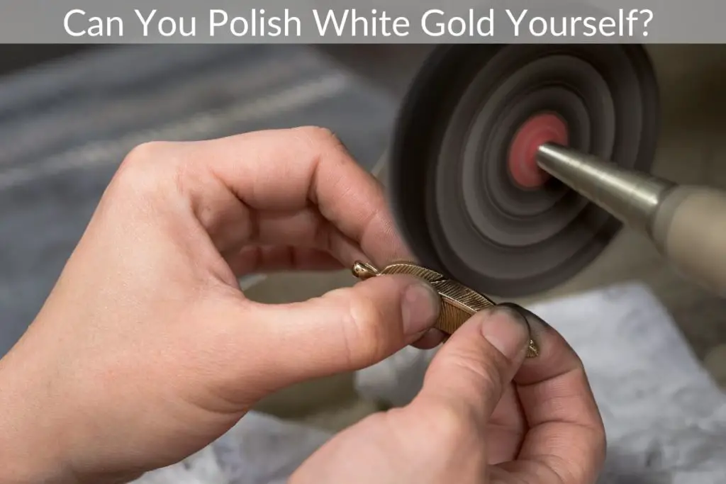 Can You Polish White Gold Yourself?