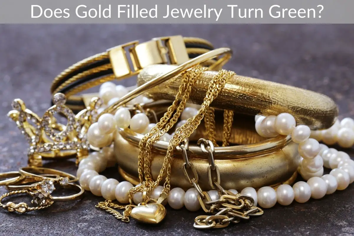 Does Gold Filled Jewelry Turn Green?