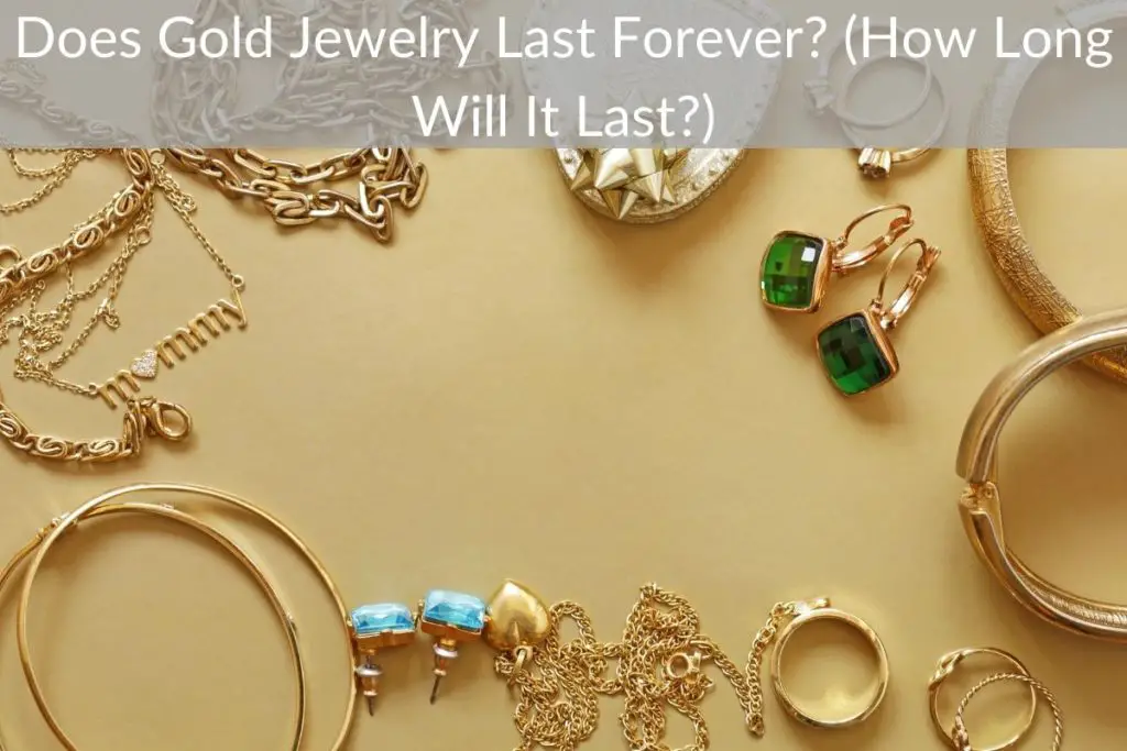Does Gold Jewelry Last Forever? (How Long Will It Last ...