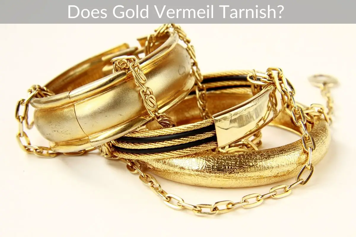 Does Gold Vermeil Tarnish?