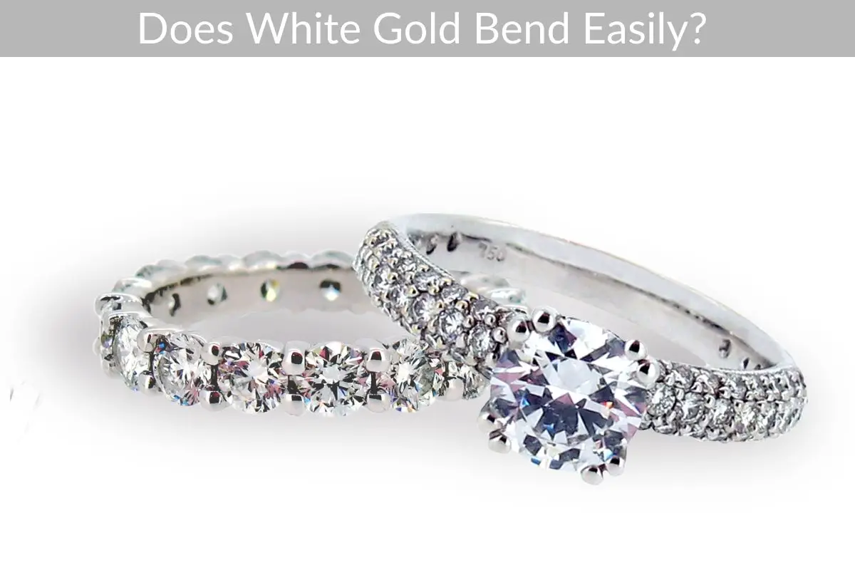Does White Gold Bend Easily?