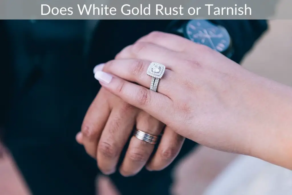 Does White Gold Rust Or Tarnish?