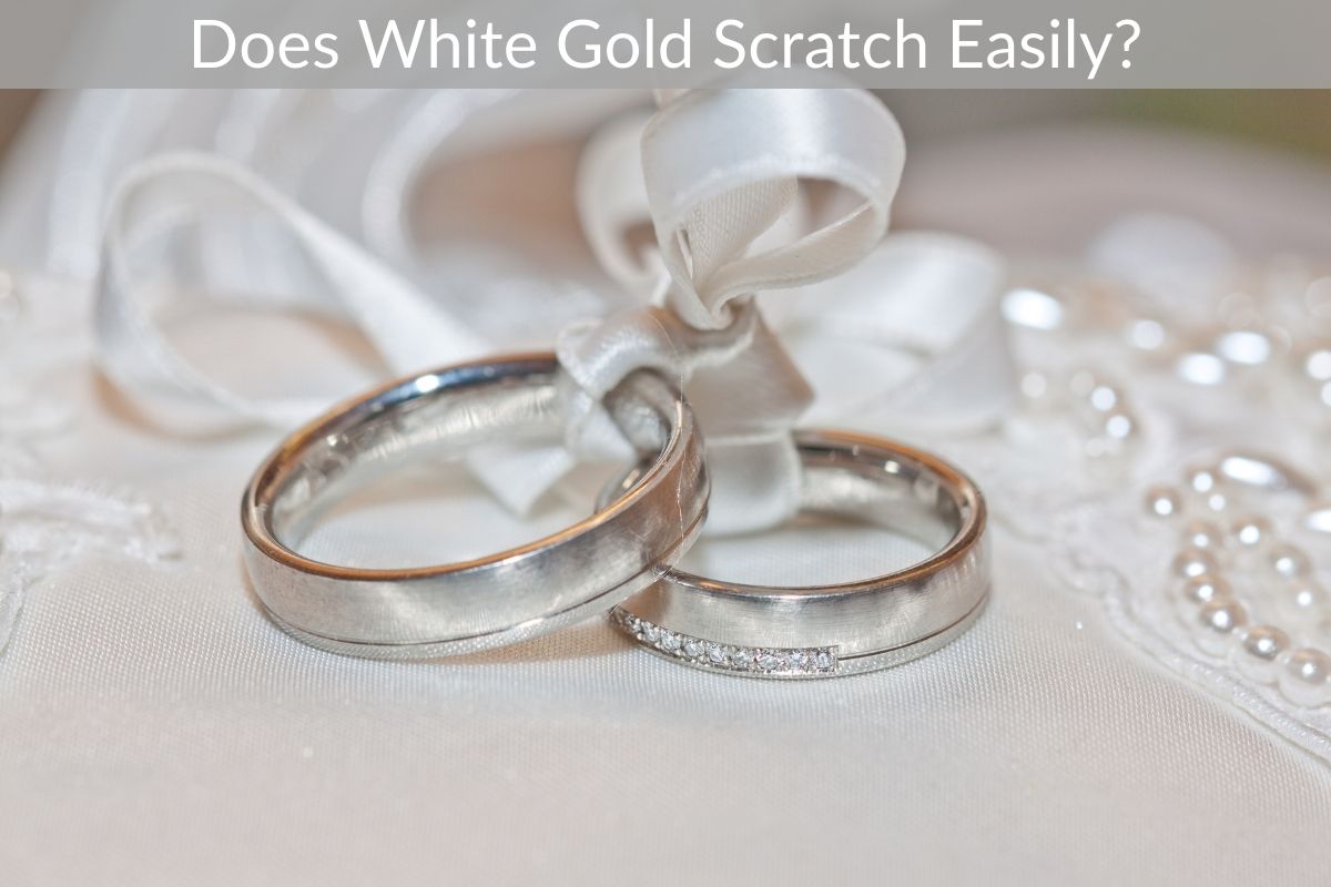 Does White Gold Scratch Easily?