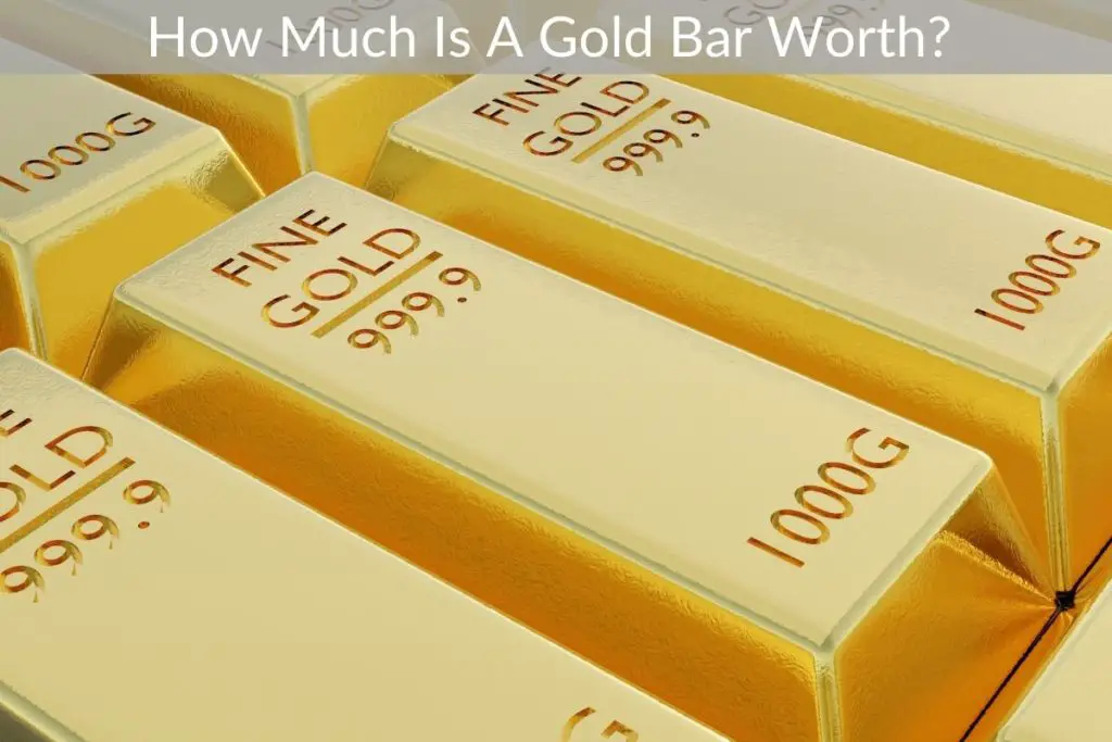 How Much Is A Gold Bar Worth?