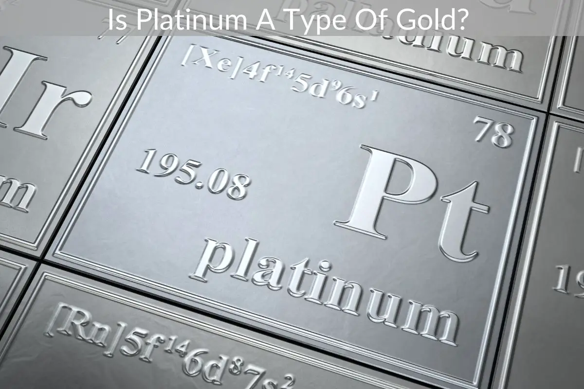 Is Platinum A Type Of Gold?