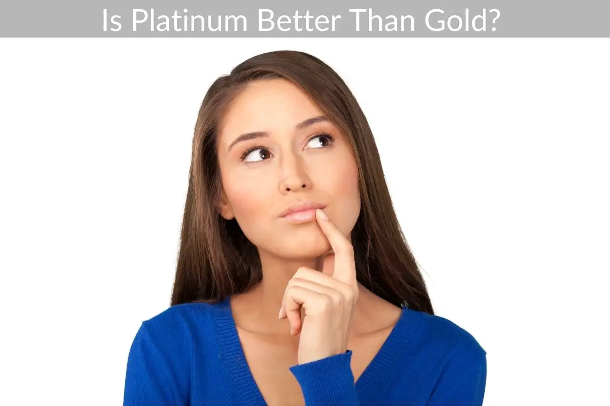 Is Platinum Better Than Gold?