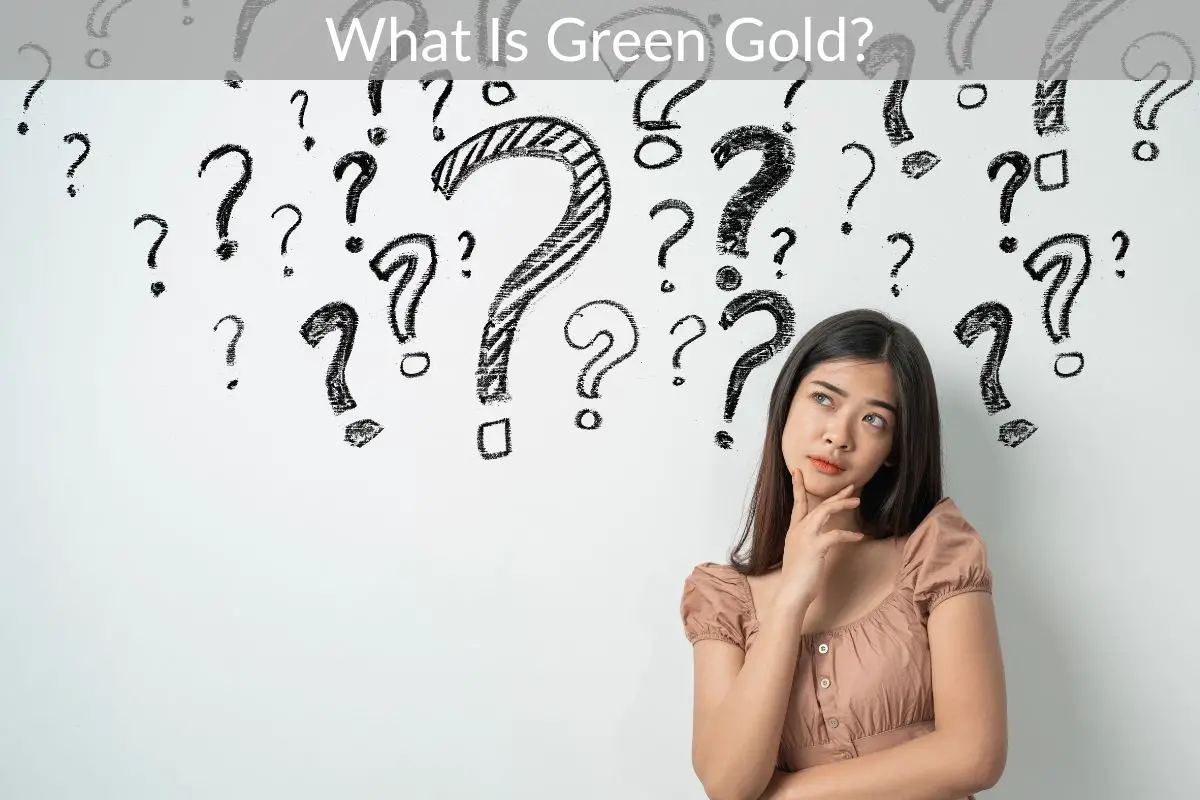 What Is Green Gold?